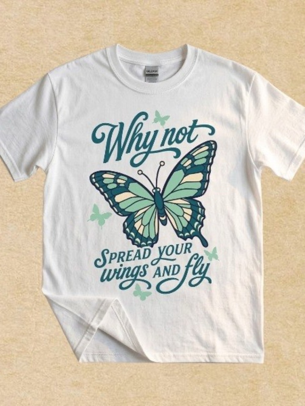 Why Not Spread Your Wings And Fly Gildan White Tee